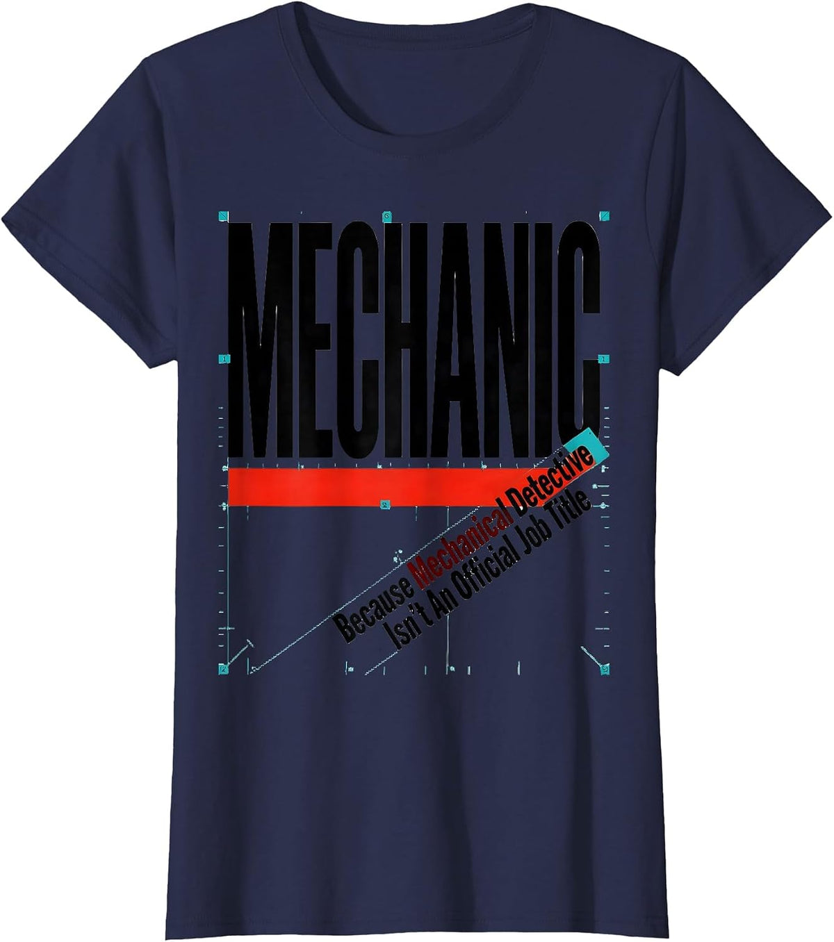 Women's Mechanic Because Mechanical Detective Isn't An Official Job T-Shirt - Navy Blue