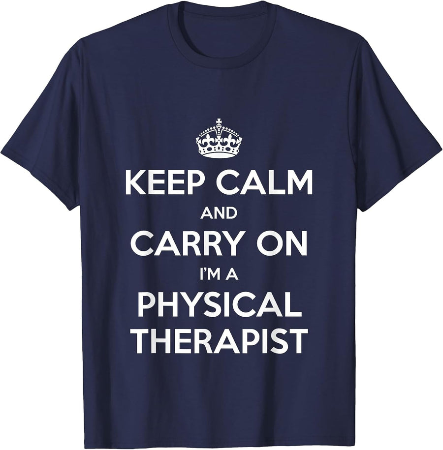 Keep Calm and Carry On I’m a Physical Therapist - Funny T-Shirt - Navy Blue