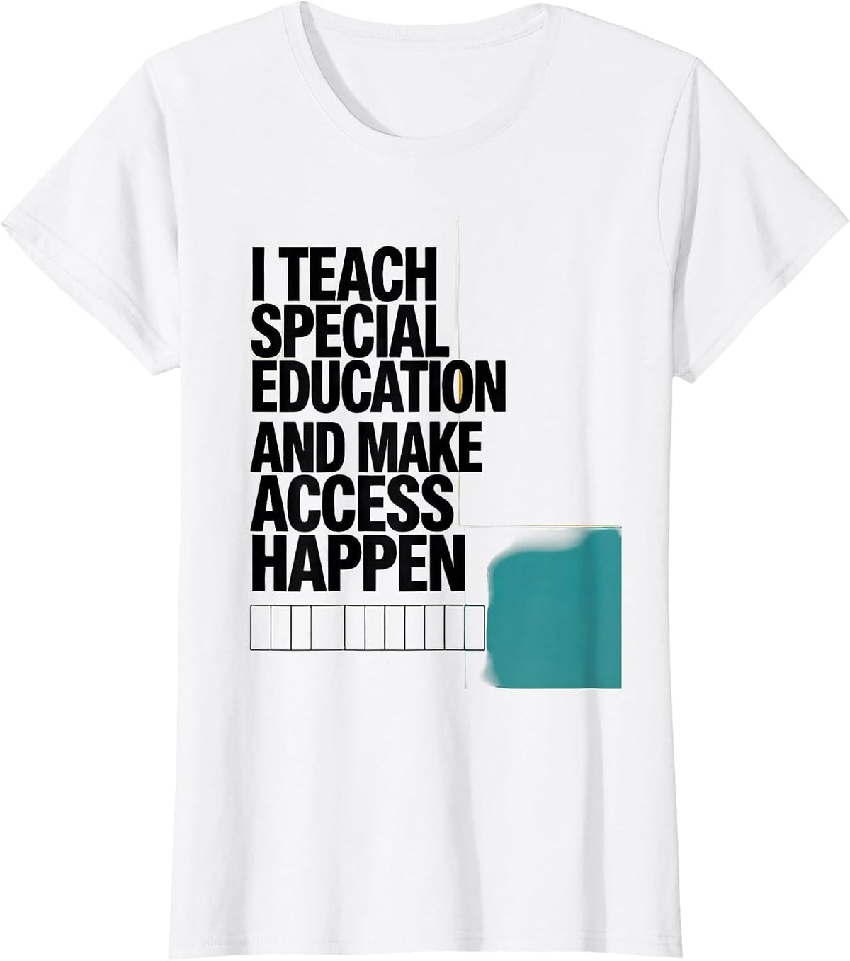 Women's I Teach Special Education And Make Access Happen Teacher T-Shirt - White