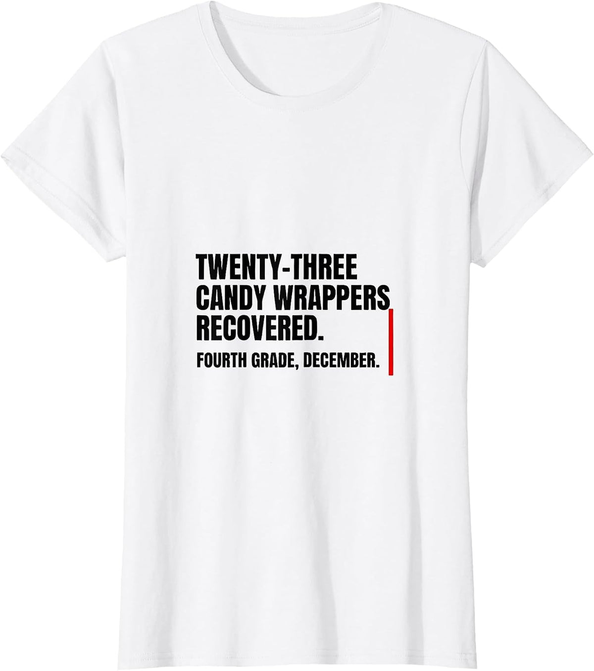 Women's Twenty-Three Candy Wrappers Recovered Fourth Grade Humor T-Shirt - White