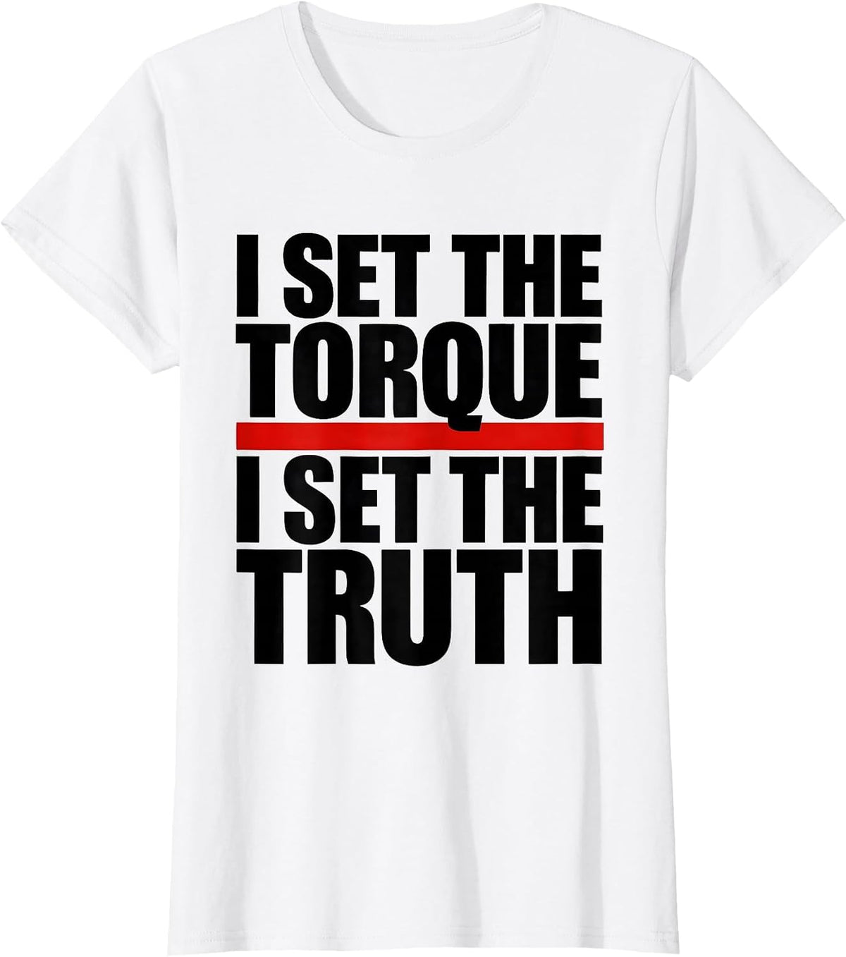 Women's I Set The Torque, I Set The Truth Funny Mechanic Garage T-Shirt - White