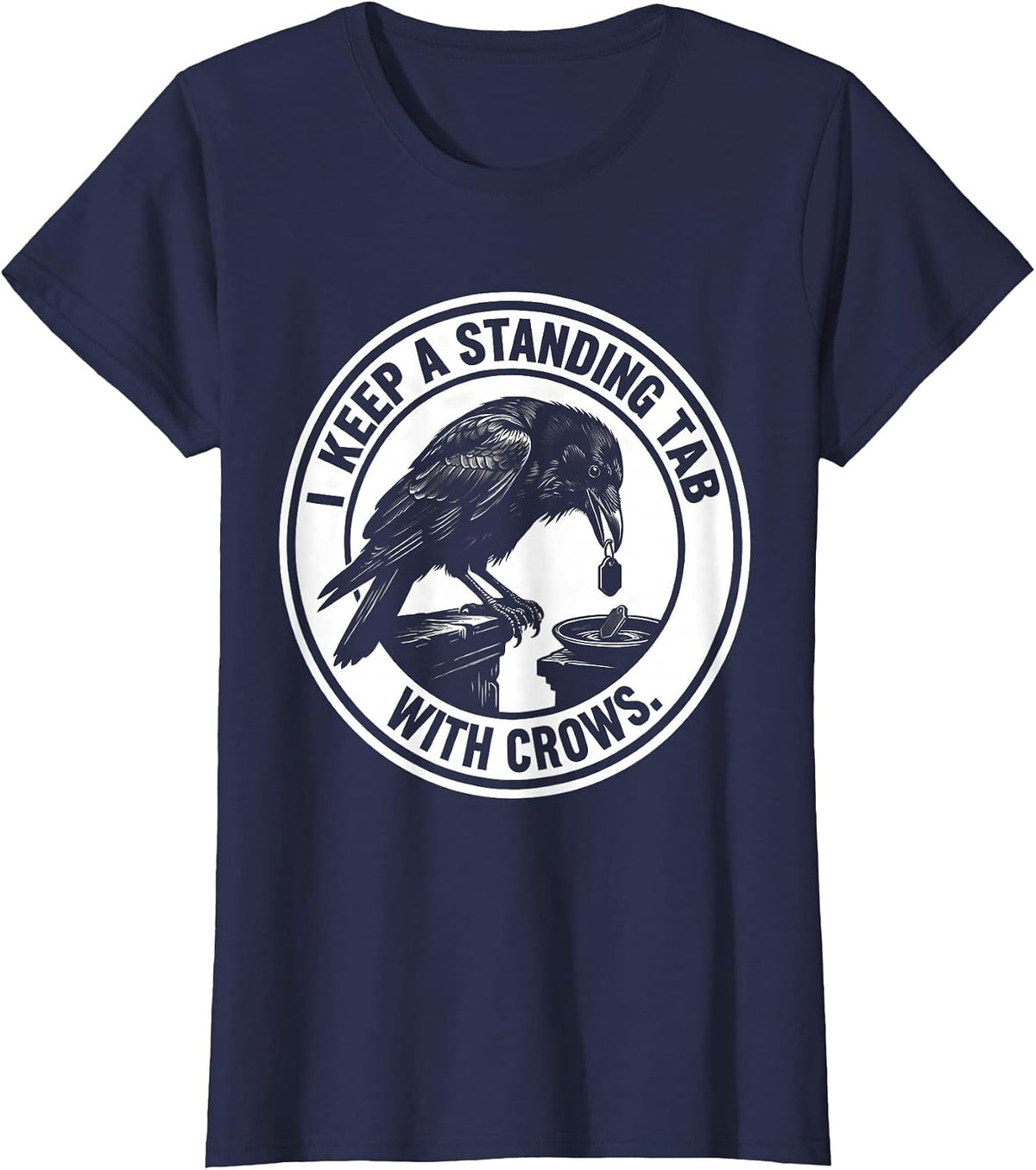 Women's I Keep A Standing Tab With Crows Funny Crow Lover Bird Humor T-Shirt - Navy Blue