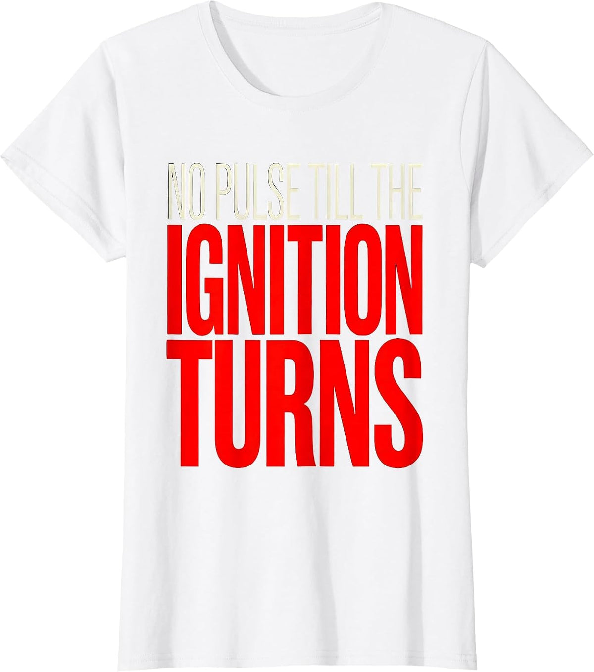 No Pulse Till The Ignition Turns Funny Car Enthusiast Auto T-Shirt - White