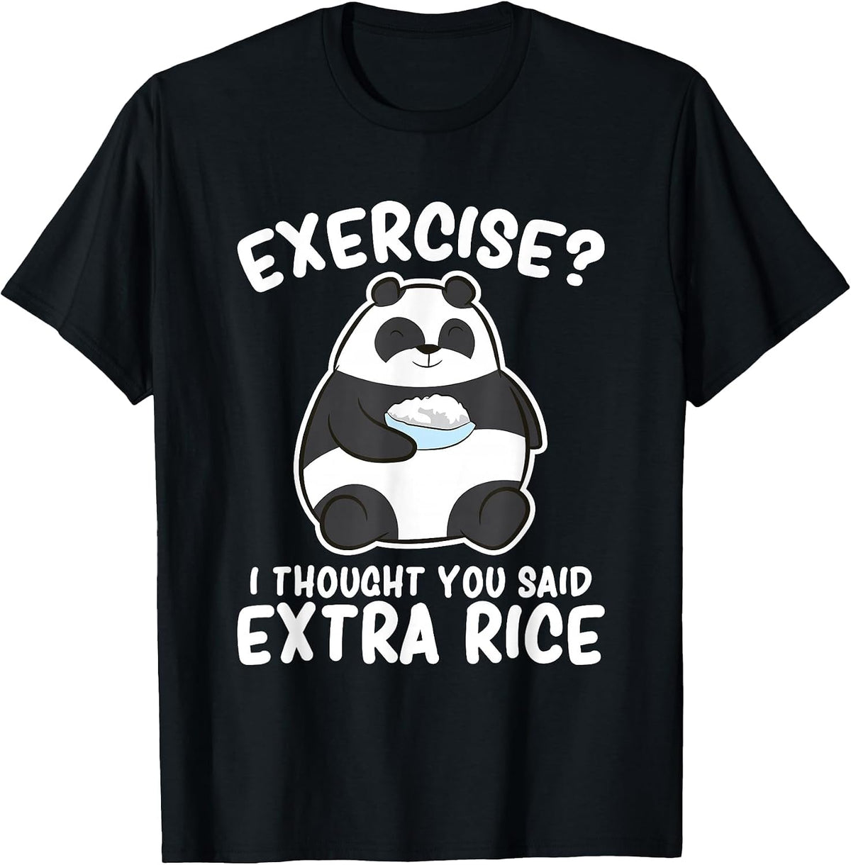 Panda Exercise I Thought You Said Extra Rice Cute Panda T-Shirt - Black