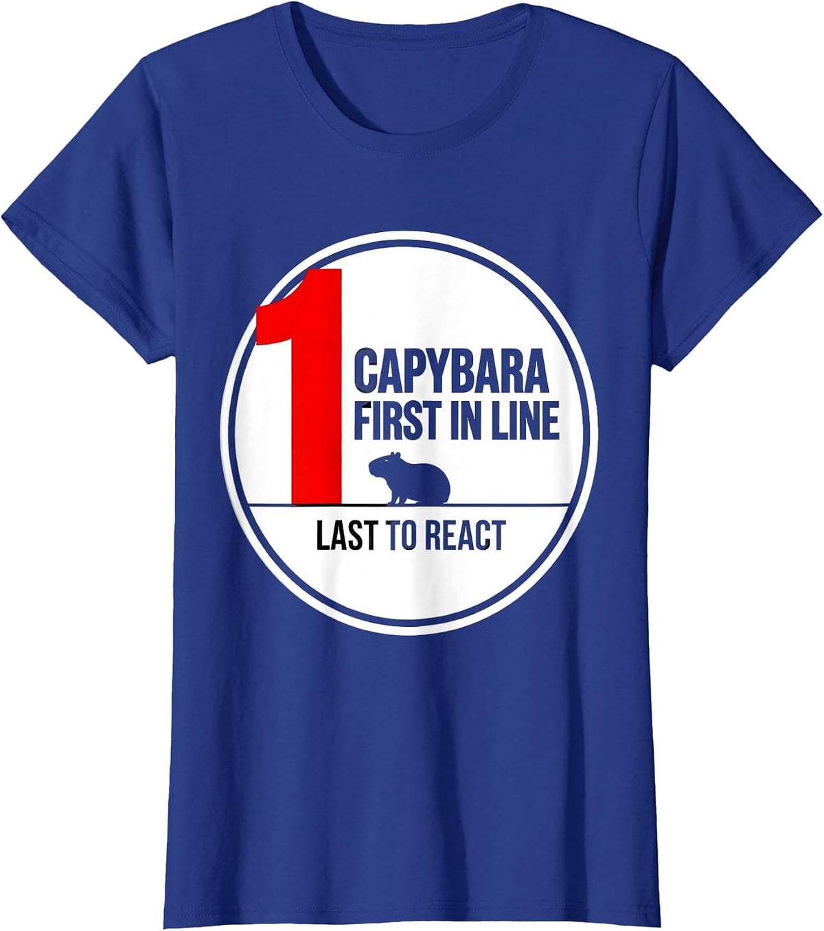 Women's Capybara — First In Line, Last To React Funny Animal Humor T-Shirt - Royal Blue