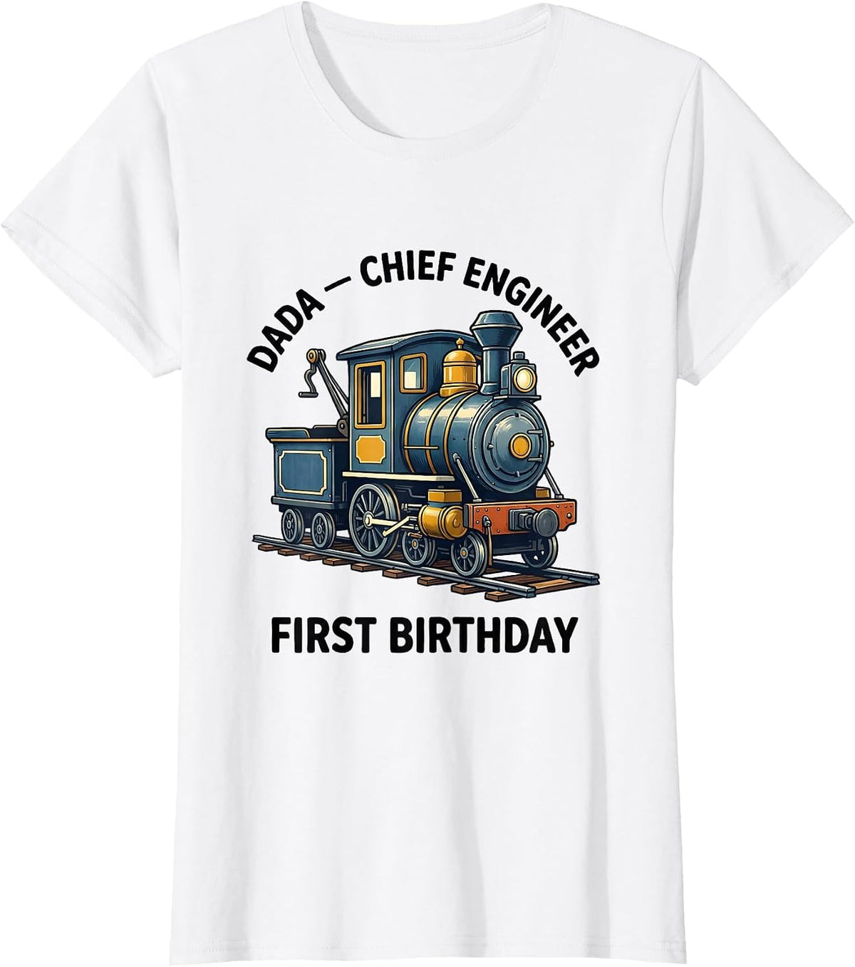 Women's Dada Chief Engineer First Birthday Family Matching Train T-Shirt - White