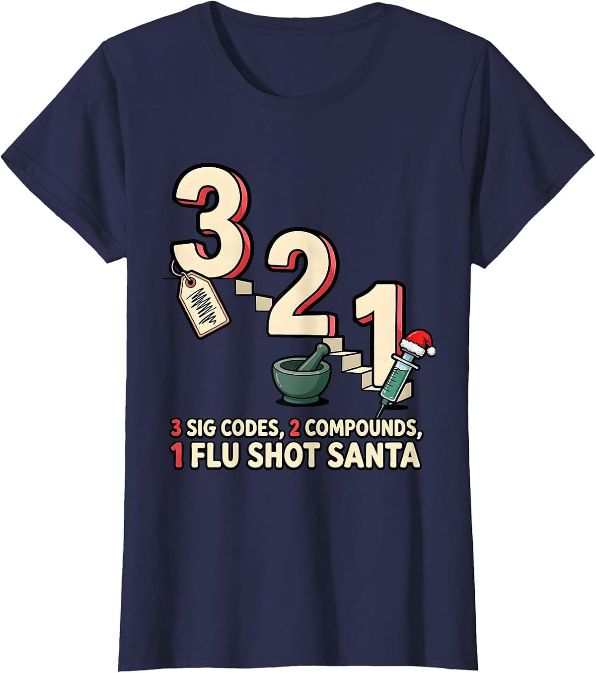 Women's 3 Sig Codes, 2 Compounds, 1 Flu Shot Santa Funny Pharmacy T-Shirt - Navy Blue