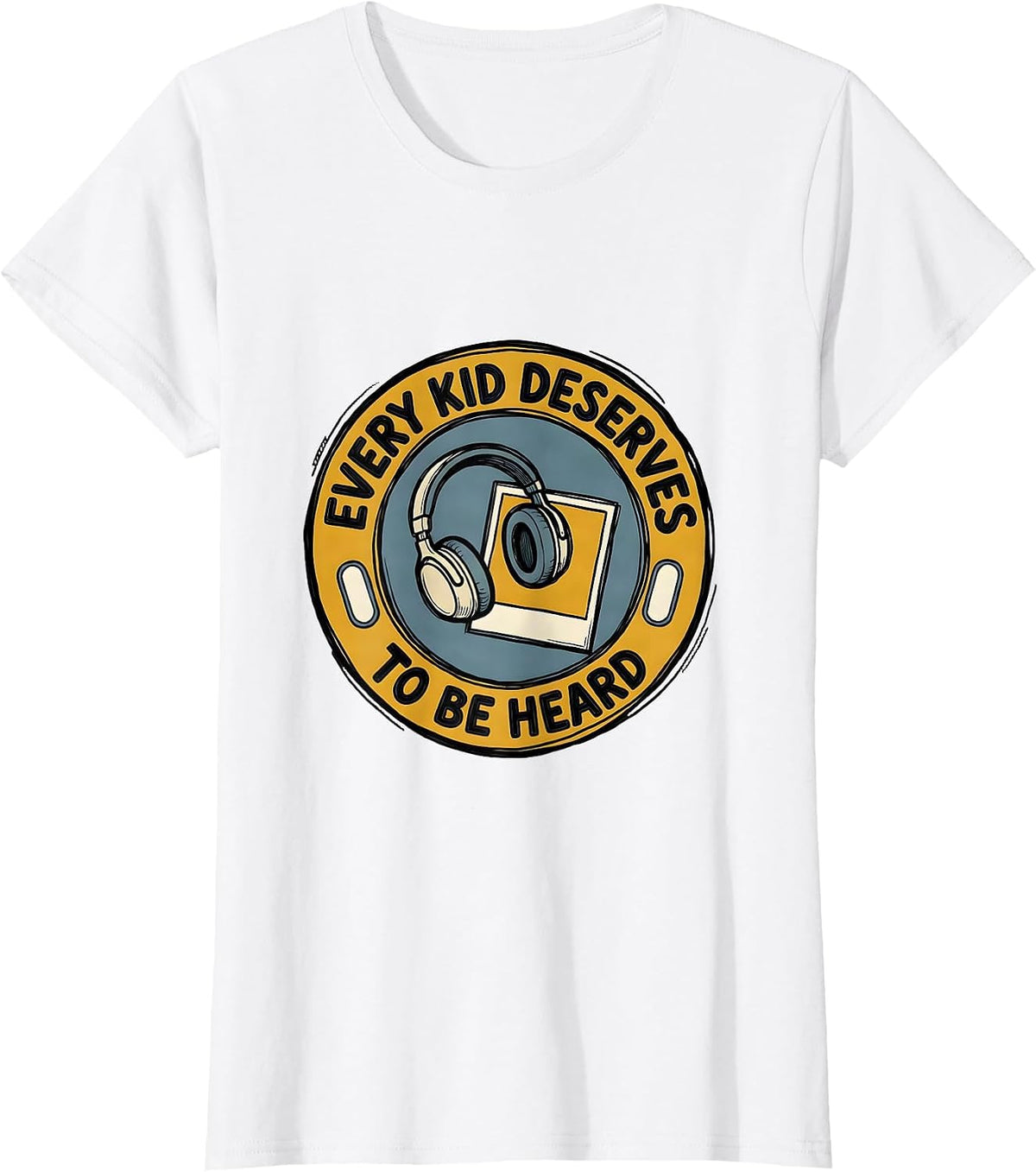 Every Kid Deserves To Be Heard Special Education Teacher T-Shirt - White