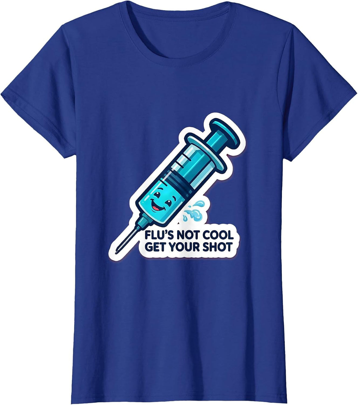Women's Flu's Not Cool, Get Your Shot Funny Healthcare Worker T-Shirt - Royal Blue