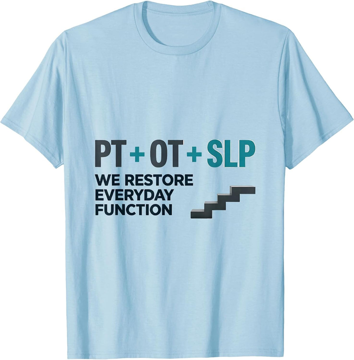 Men's PT + OT + SLP — We Restore Everyday Function Physical T-Shirt - Baby Blue