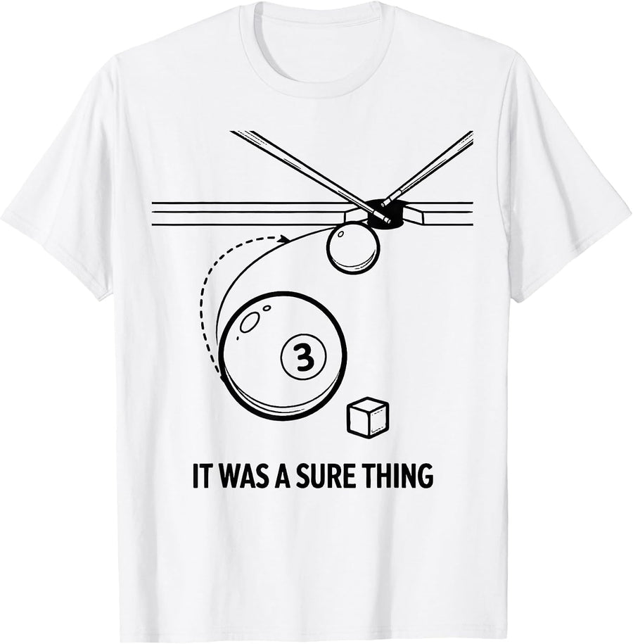 Men's It Was A Sure Thing Funny Billiards Player Gift For Grandpa T-Shirt - White