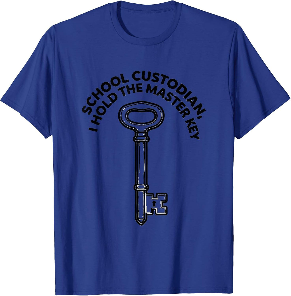 School Custodian, I Hold The Master Key Funny T-Shirt - Royal Blue