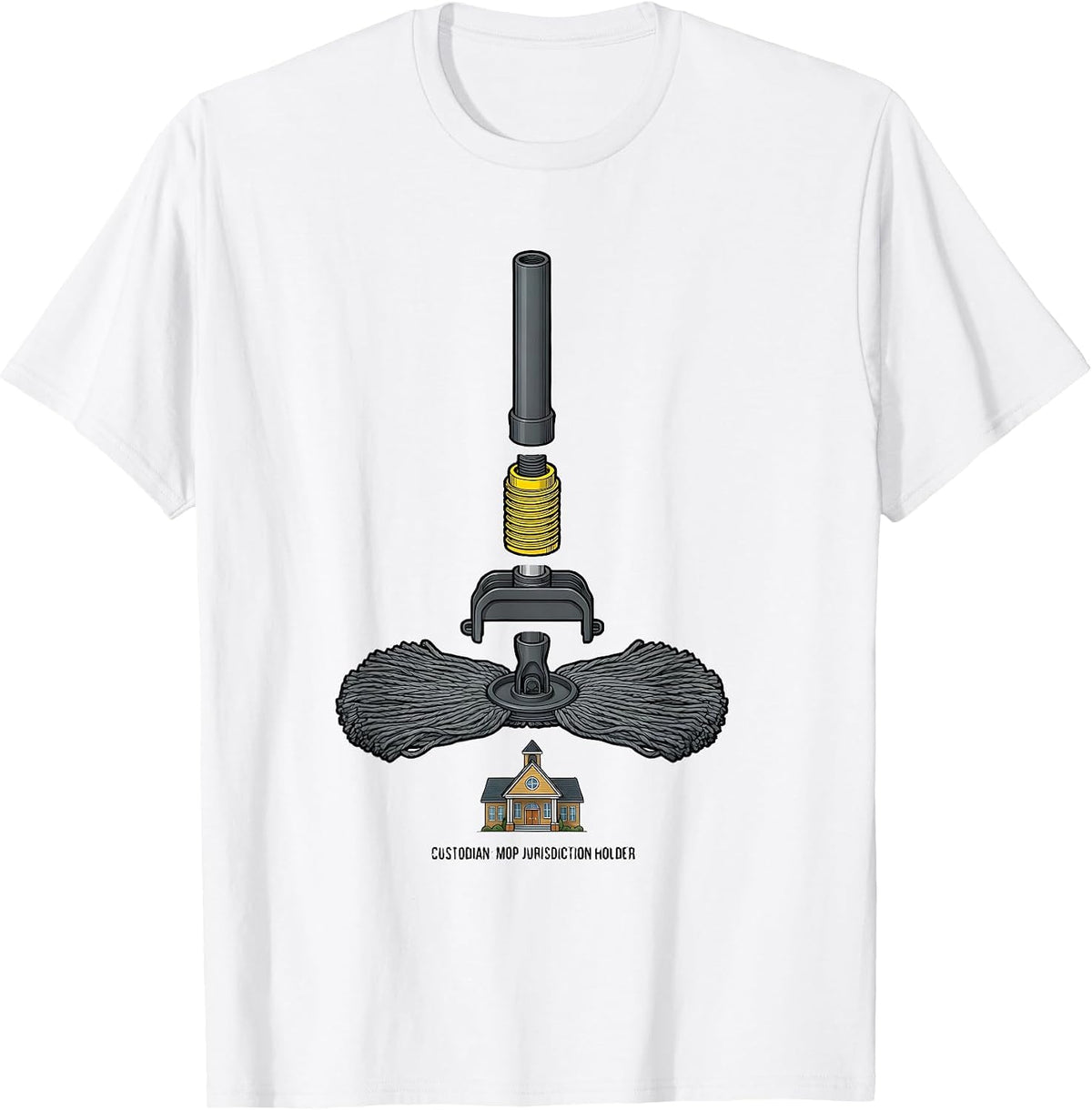Men's Custodian: Mop Jurisdiction Holder Funny School Custodian T-Shirt - White