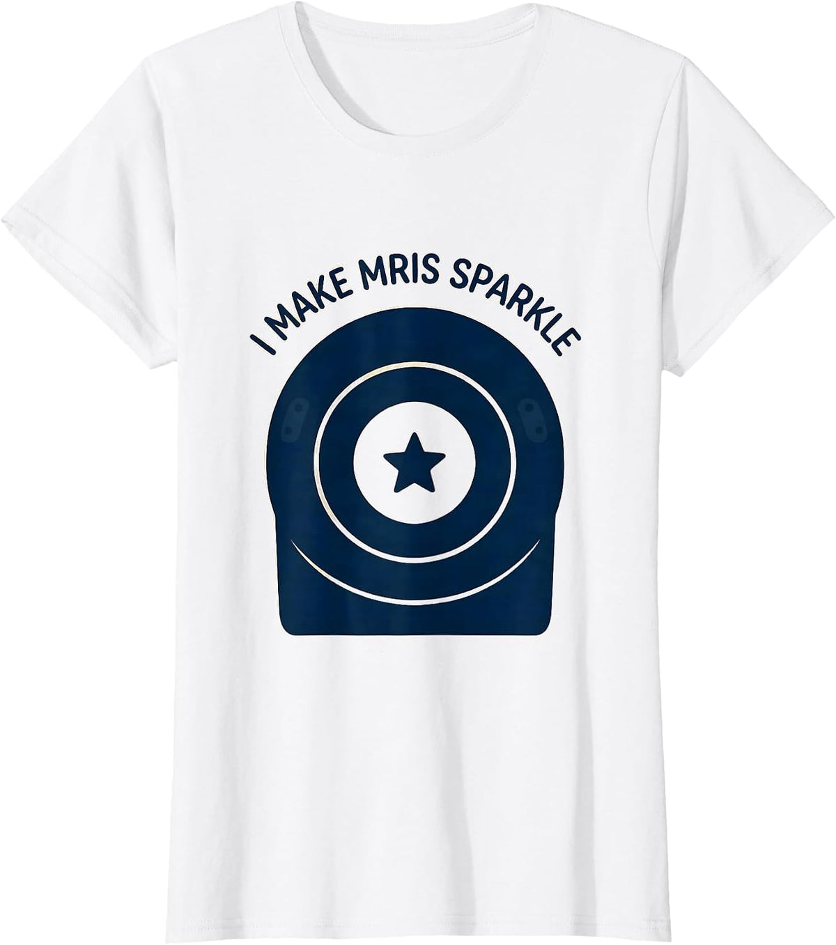I Make MRIs Sparkle Radiology Tech Rad Tech Funny Healthcare T-Shirt - White
