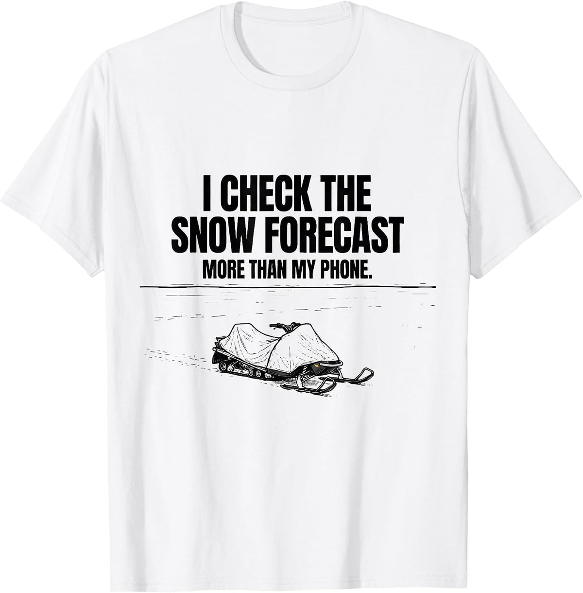 Men's I Check The Snow Forecast More Than My Phone Snowmobile T-Shirt - White