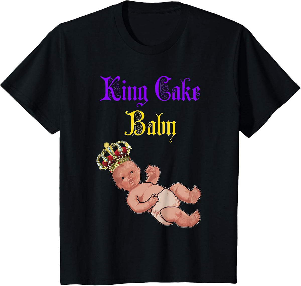 King Cake Baby - Mardis Gras Funny Shirt for All Ages T-Shirt - Black