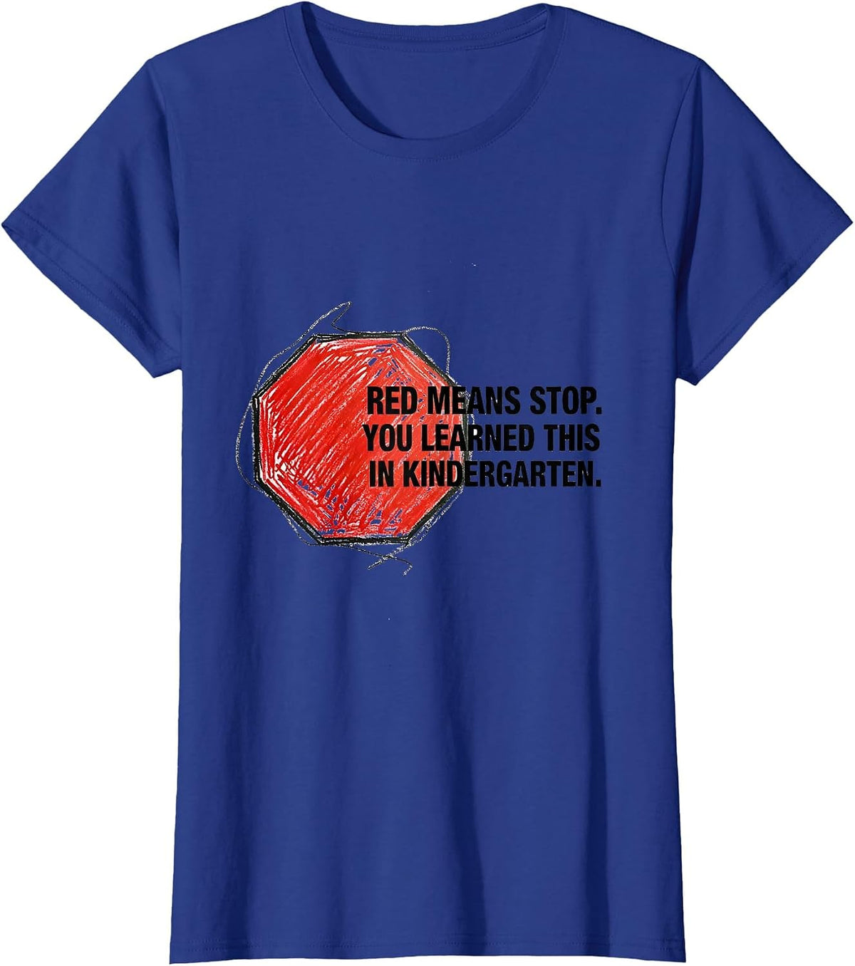 Women's Red Means Stop. You Learned This In Kindergarten Bus Driver T-Shirt - Royal Blue