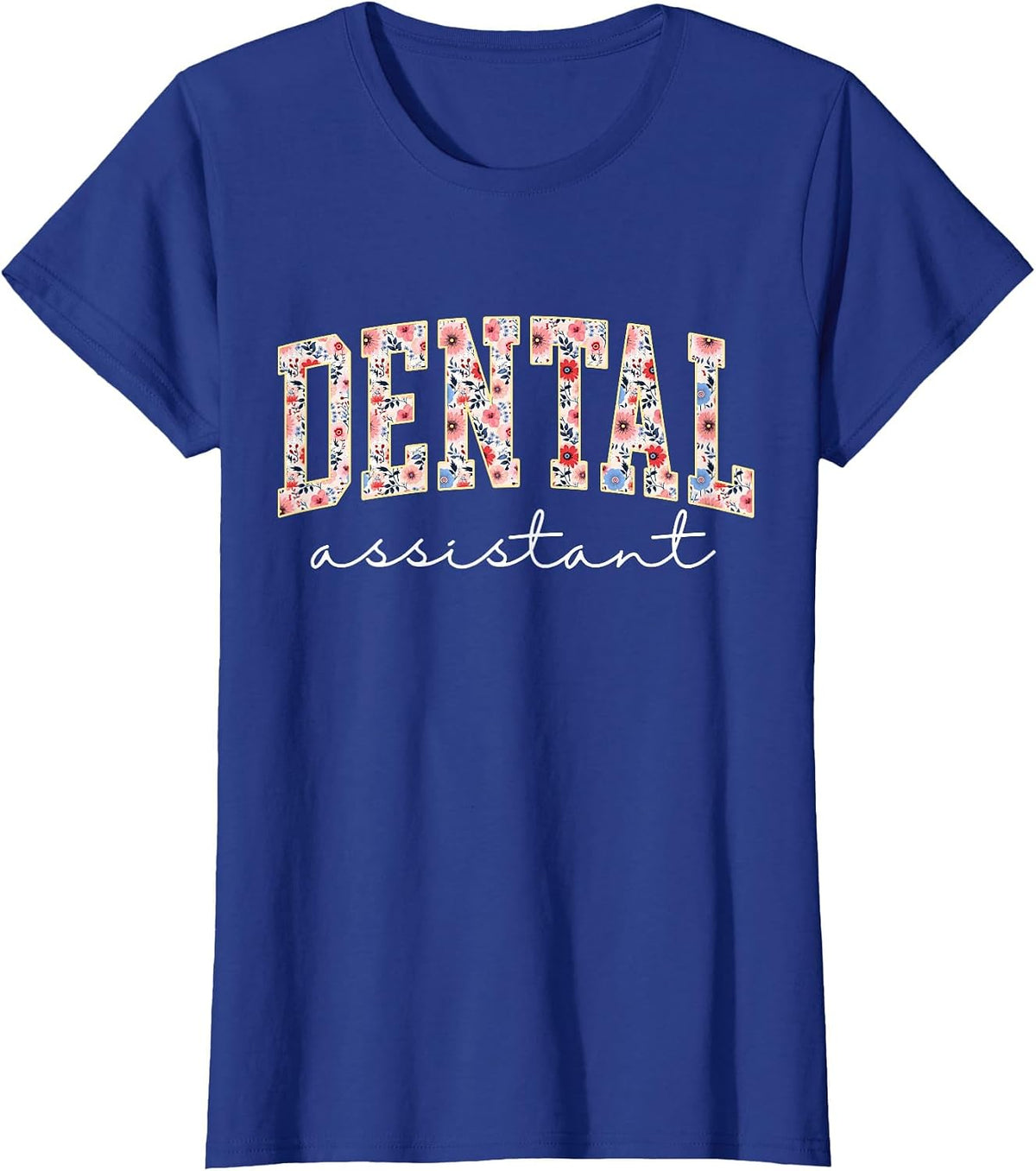 Floral Dental Assistant Appreciation Healthcare Workers T-Shirt - Royal Blue