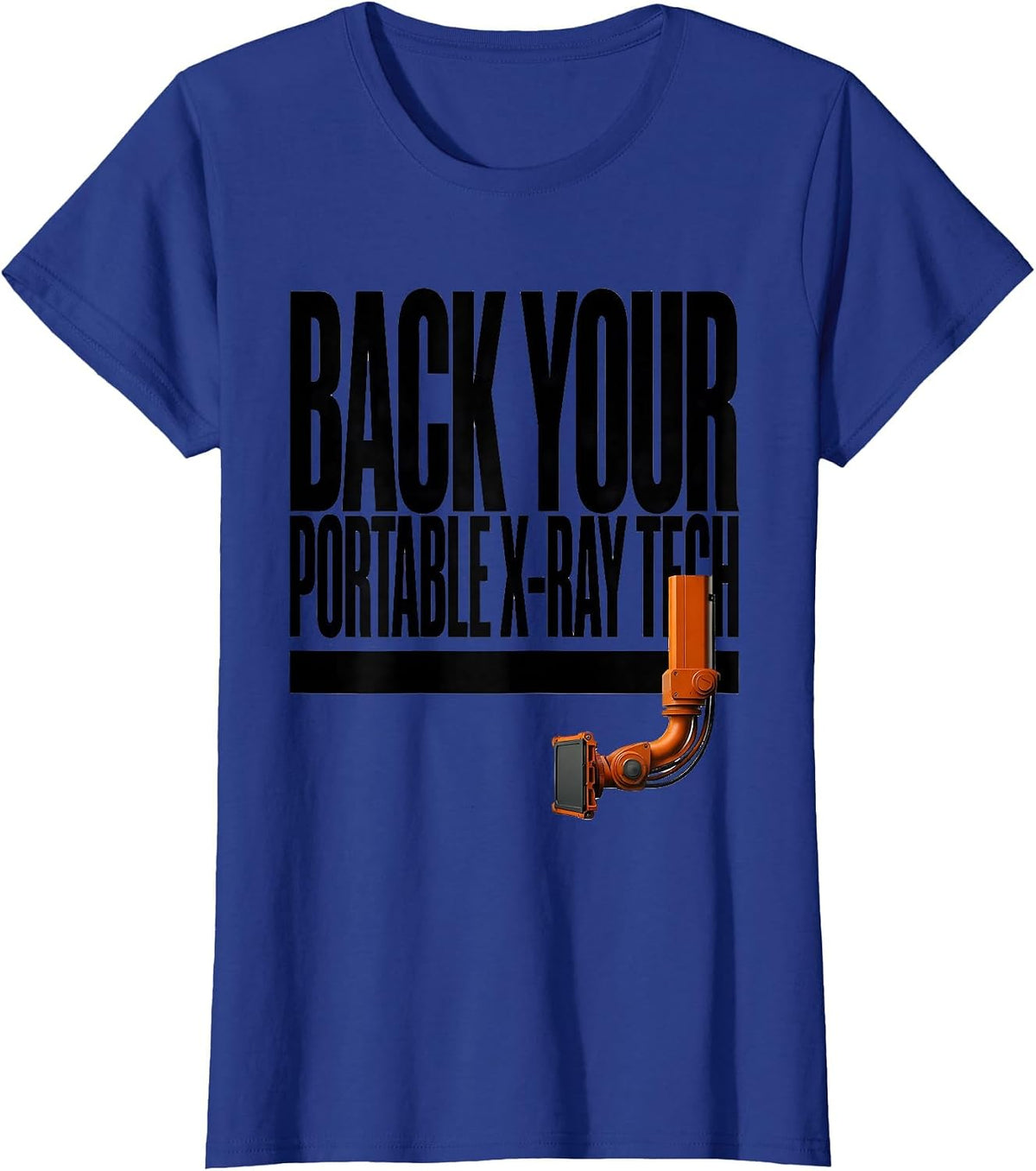 Women's Back Your Portable X-Ray Tech Funny Radiology Tech Humor T-Shirt - Royal Blue