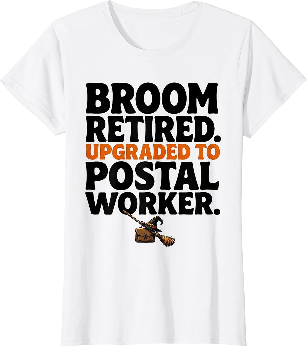 Broom Retired Upgraded To Postal Worker Halloween T-Shirt - White