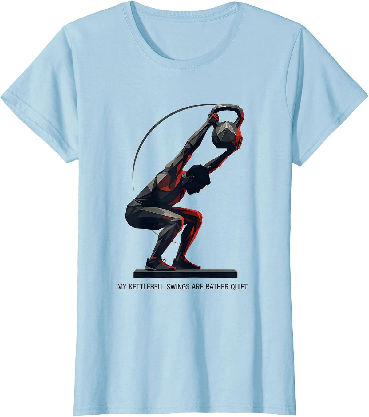 My Kettlebell Swings Are Rather Quiet Funny Gym Humor T-Shirt - Baby Blue