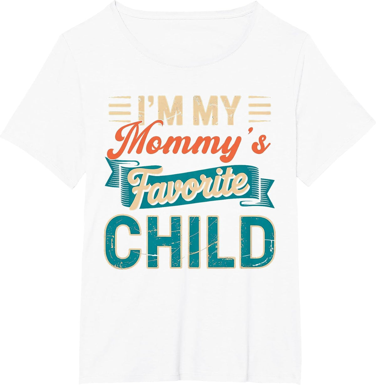 I'm My Mommy’s Favorite Child Funny Parent Fathers Day T-Shirt - White