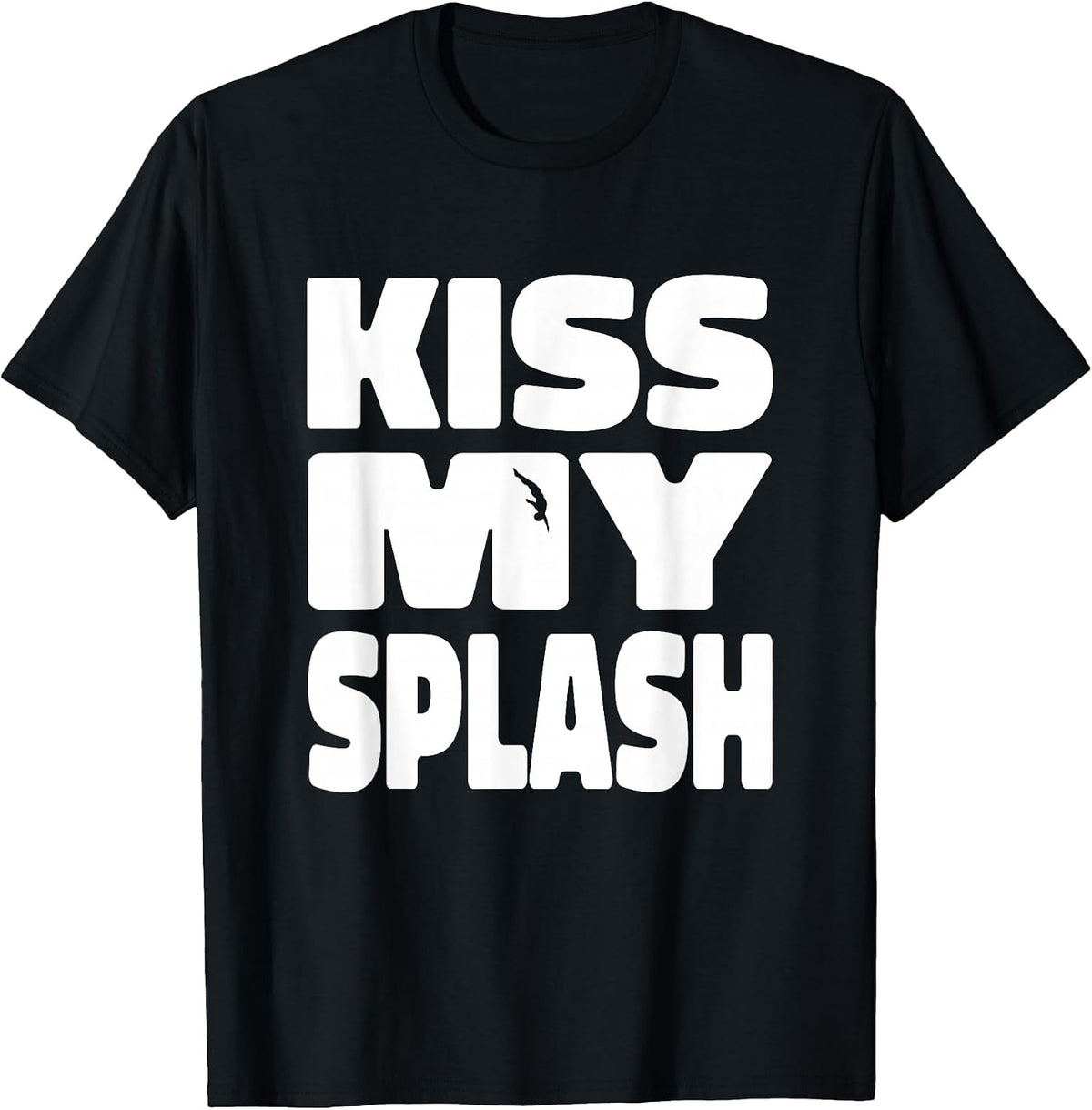 Funny Springboard Diving Platform Diver - Kiss My Splash T-Shirt - Black