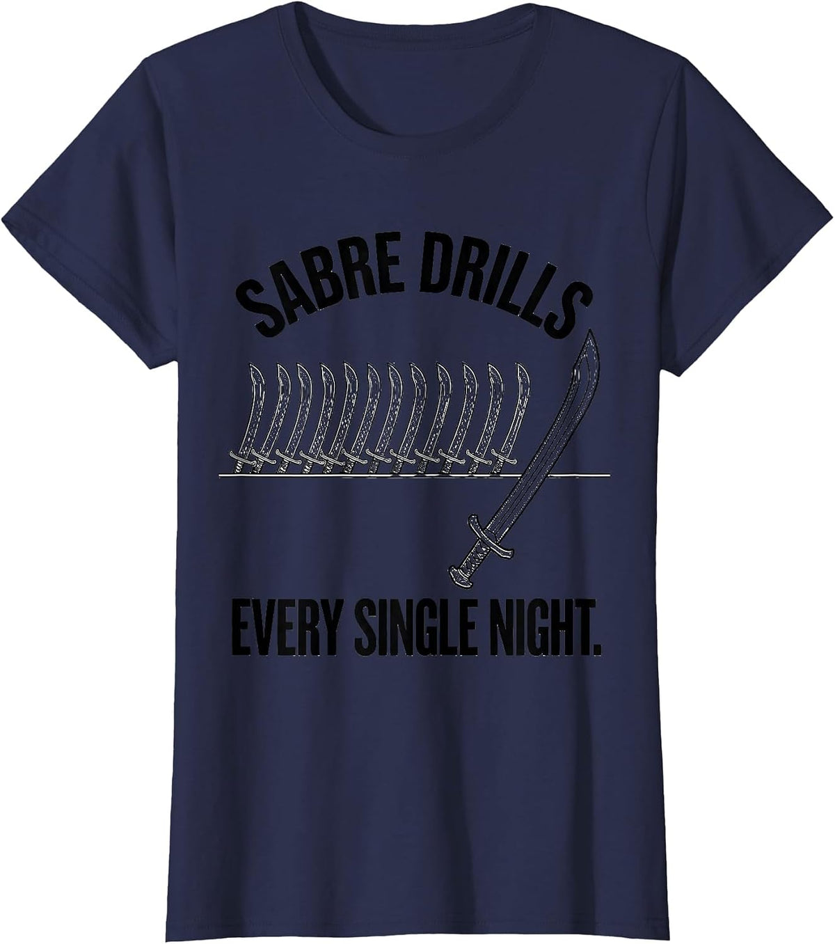 Women's Sabre Drills Every Single Night Funny Fencing Humor T-Shirt - Navy Blue
