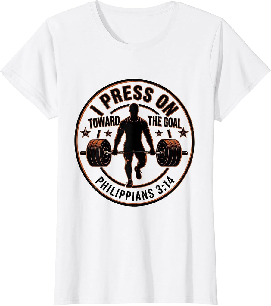 Women's I Press On Toward The Goal Christian Gym Weightlifting Humor T-Shirt - White