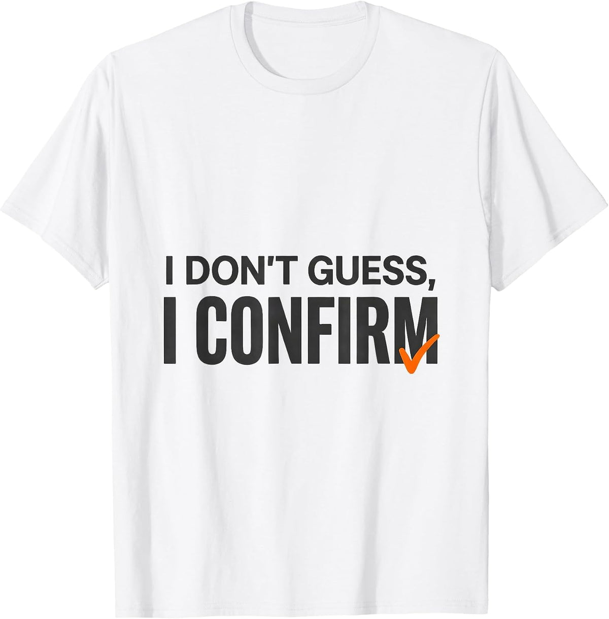 Men's I Don't Guess, I Confirm Funny Mechanic Garage Gift T-Shirt - White