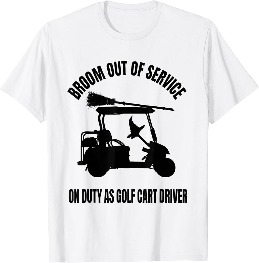 Men's Broom Out Of Service On Duty As Golf Cart Driver Funny T-Shirt - White