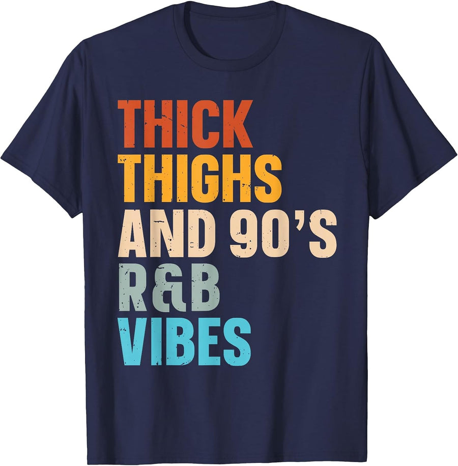 Thick Thighs and 90's R&B Vibes T-Shirt Tee for Women 90s Soul Music Hip Hop - Navy Blue