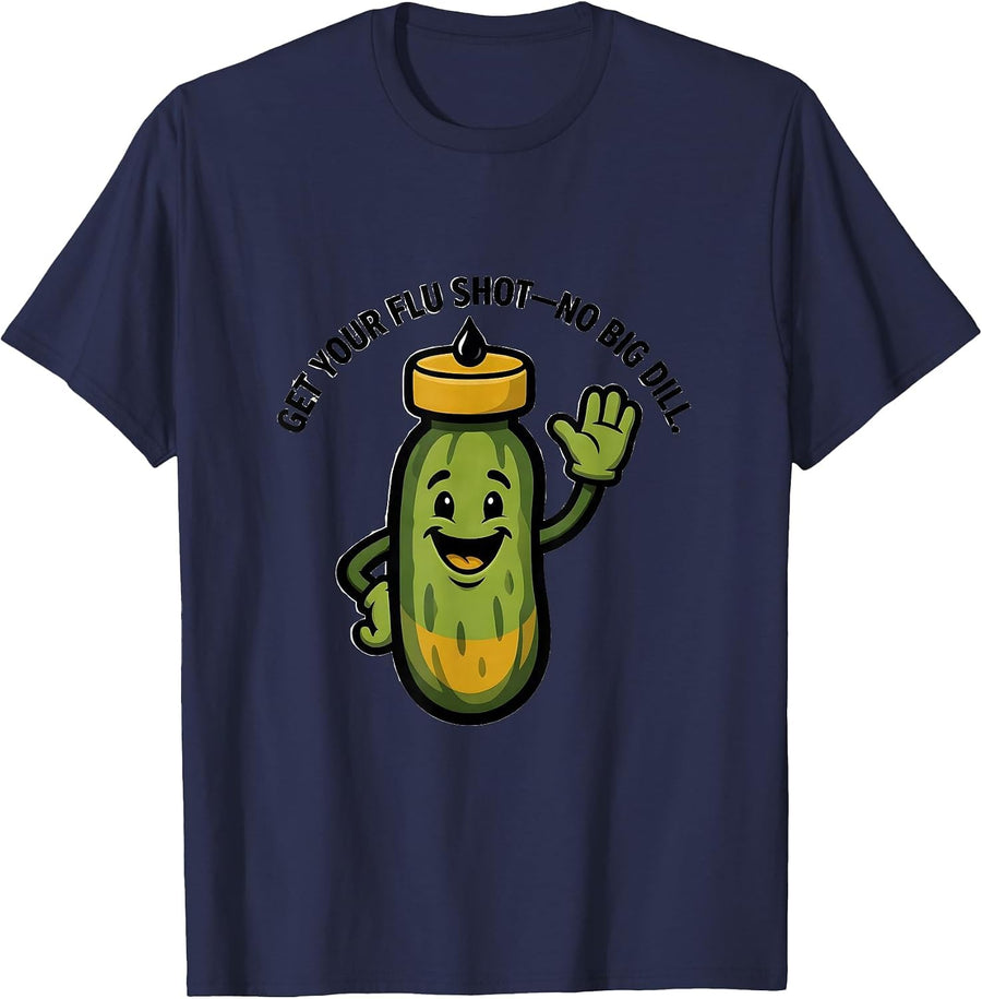Get Your Flu Shot—No Big Dill Funny Nurse Healthcare Worker T-Shirt - Navy Blue