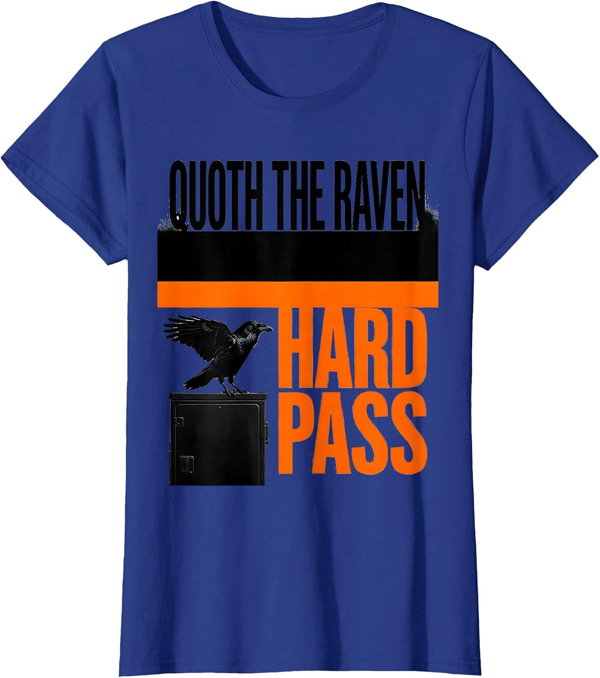 Women's Quoth The Raven Hard Pass Brutalist Gothic Literary Humor T-Shirt - Royal Blue