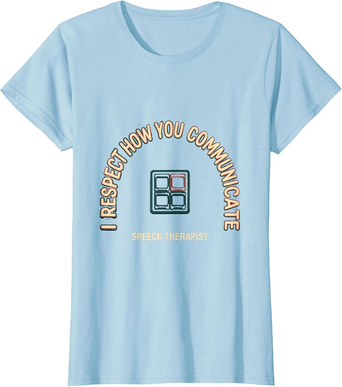 I Respect How You Communicate Speech Therapist T-Shirt - Baby Blue