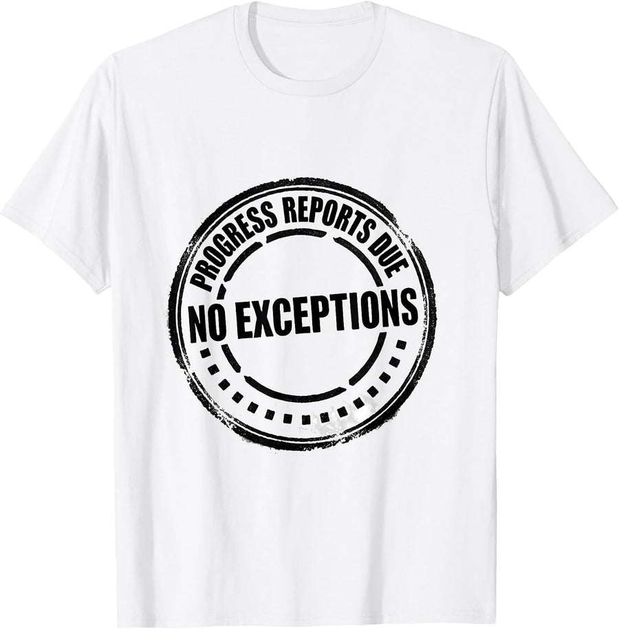 Men's Progress Reports Due No Exceptions Special Education Teacher T-Shirt - White