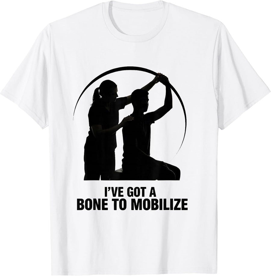 Men's I've Got A Bone To Mobilize Funny Physical Therapist PT Gift T-Shirt - White
