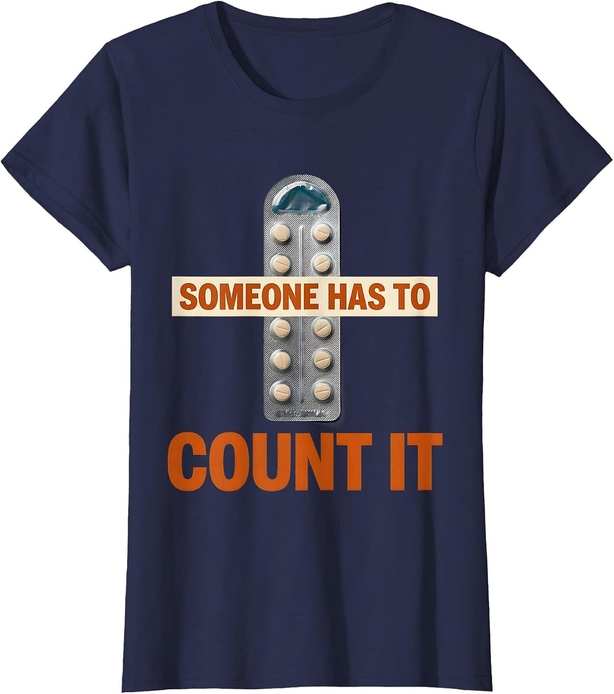 Women's Someone Has To Count It Funny Lab Tech Clinical Science T-Shirt - Navy Blue