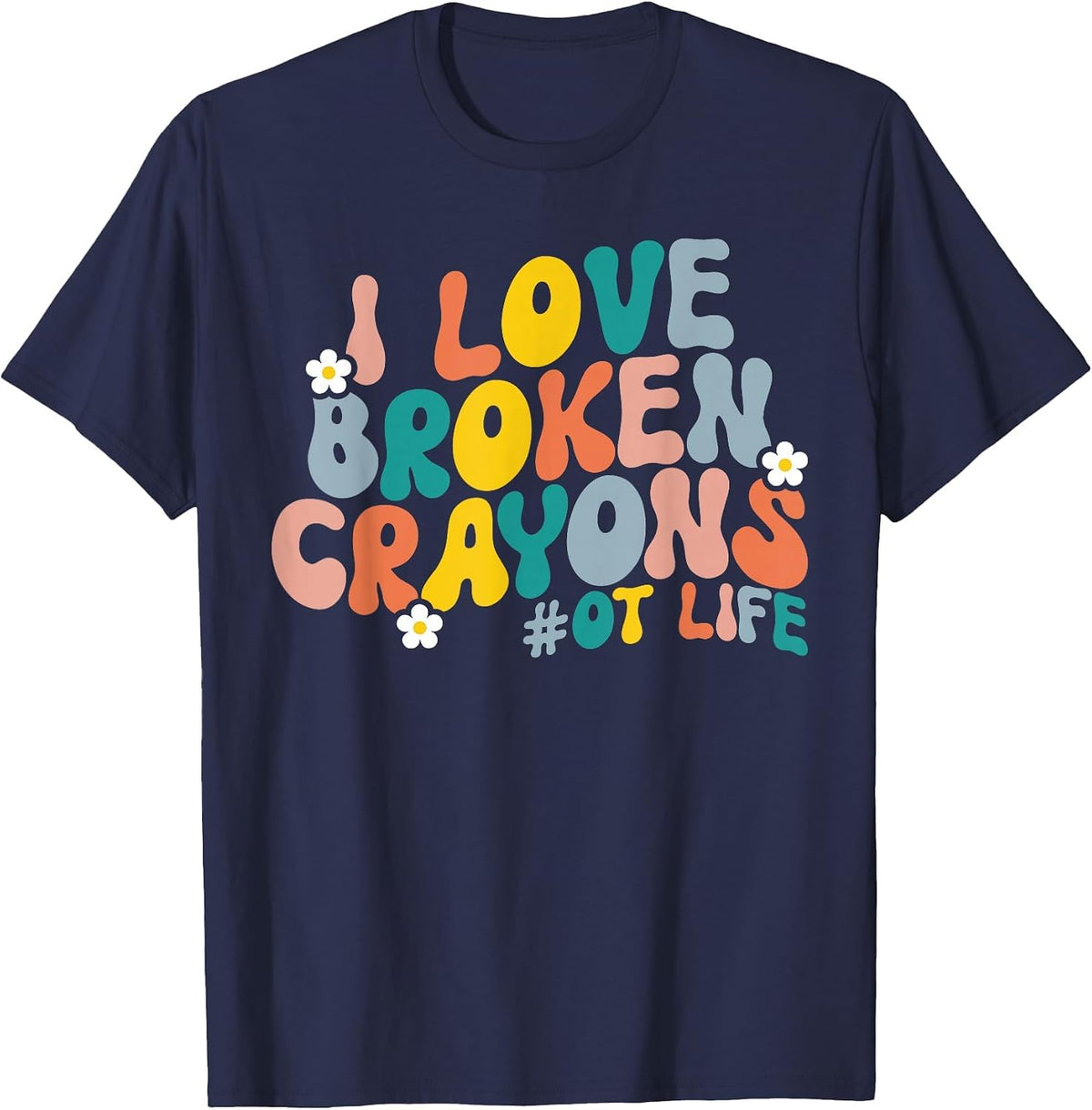 I Love Broken Crayons OT Life Retro Occupational Therapy T-Shirt - Navy Blue