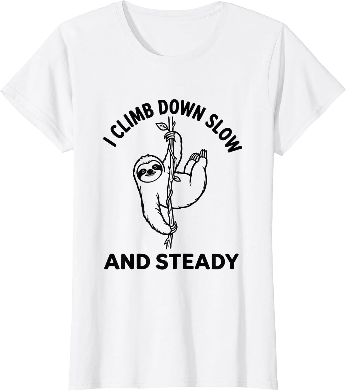 I Climb Down Slow And Steady Funny Sloth Lover Gift T-Shirt - White
