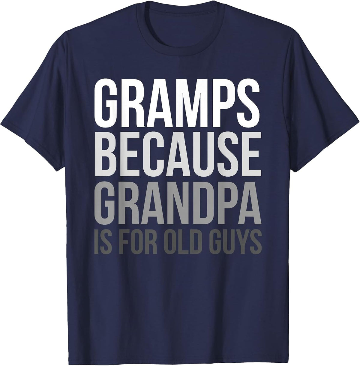 Gramps: Because Grandpa is for Old Guys T-Shirt - Navy Blue