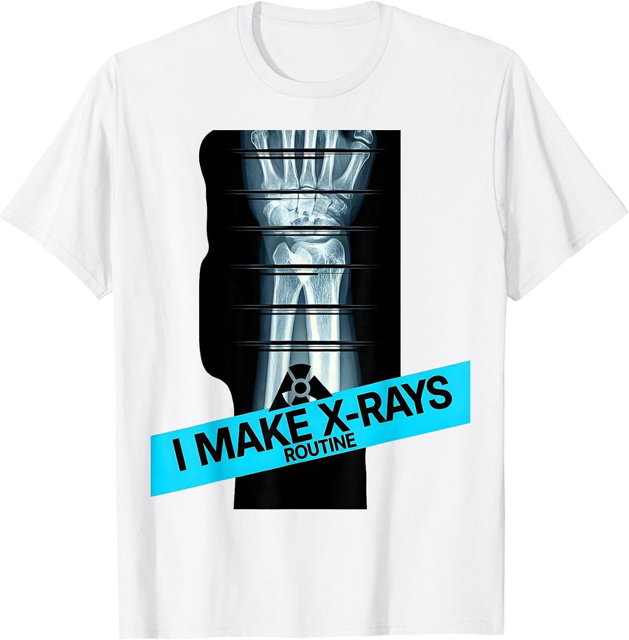 Men's I Make X-Rays Routine Funny Radiology Tech Rad Tech Humor T-Shirt - White