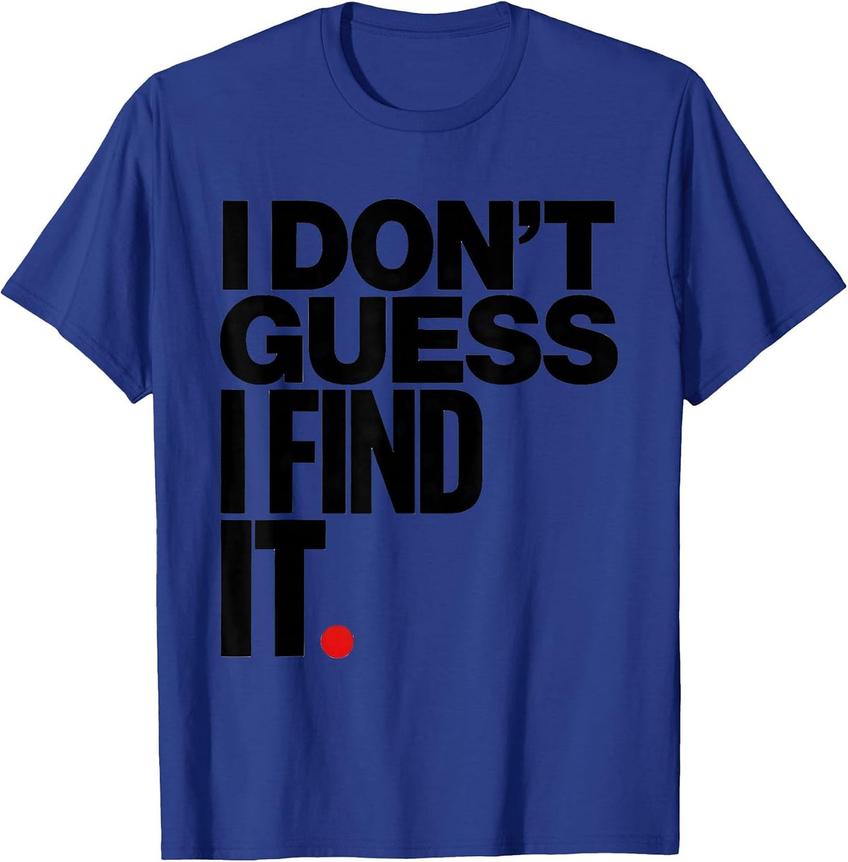 Men's I Don't Guess, I Find It Funny Mechanic Garage Gift T-Shirt - Royal Blue