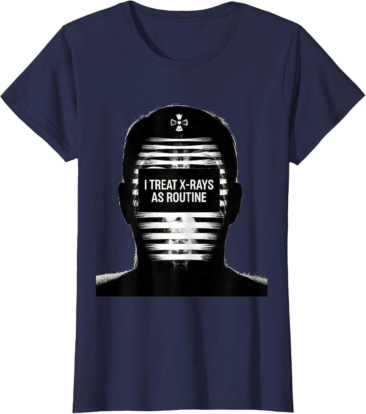 Women's I Treat X-Rays As Routine Scratchboard Radiology Tech Humor T-Shirt - Navy Blue