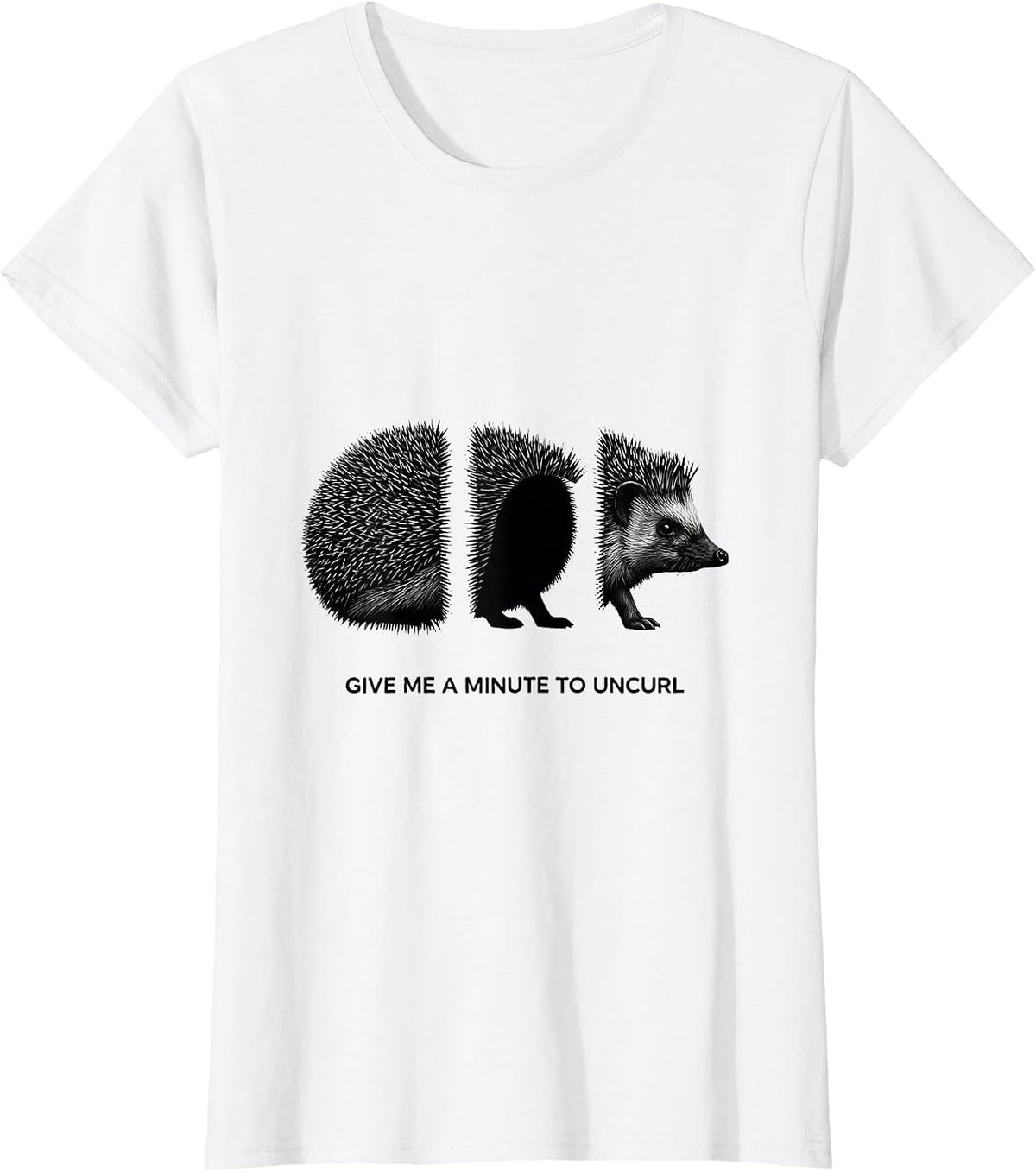 Give Me A Minute To Uncurl Cute Hedgehog Animal Lover T-Shirt - White