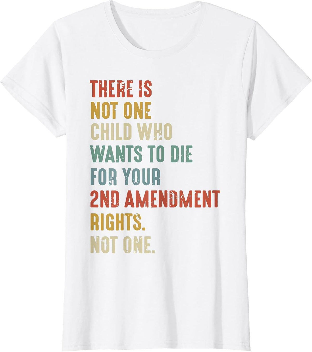 There is Not One Child Who Wants Die for Your 2nd Amendment T-Shirt - White