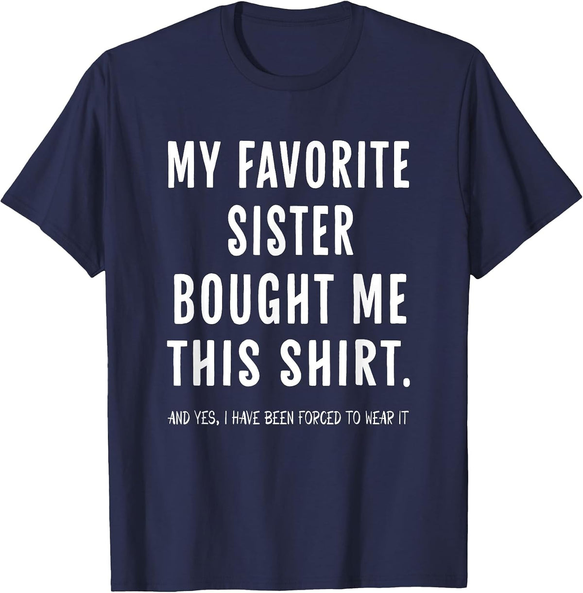 My Favorite Sister Bought Me This Shirt from Sister Funny T-Shirt - Navy Blue