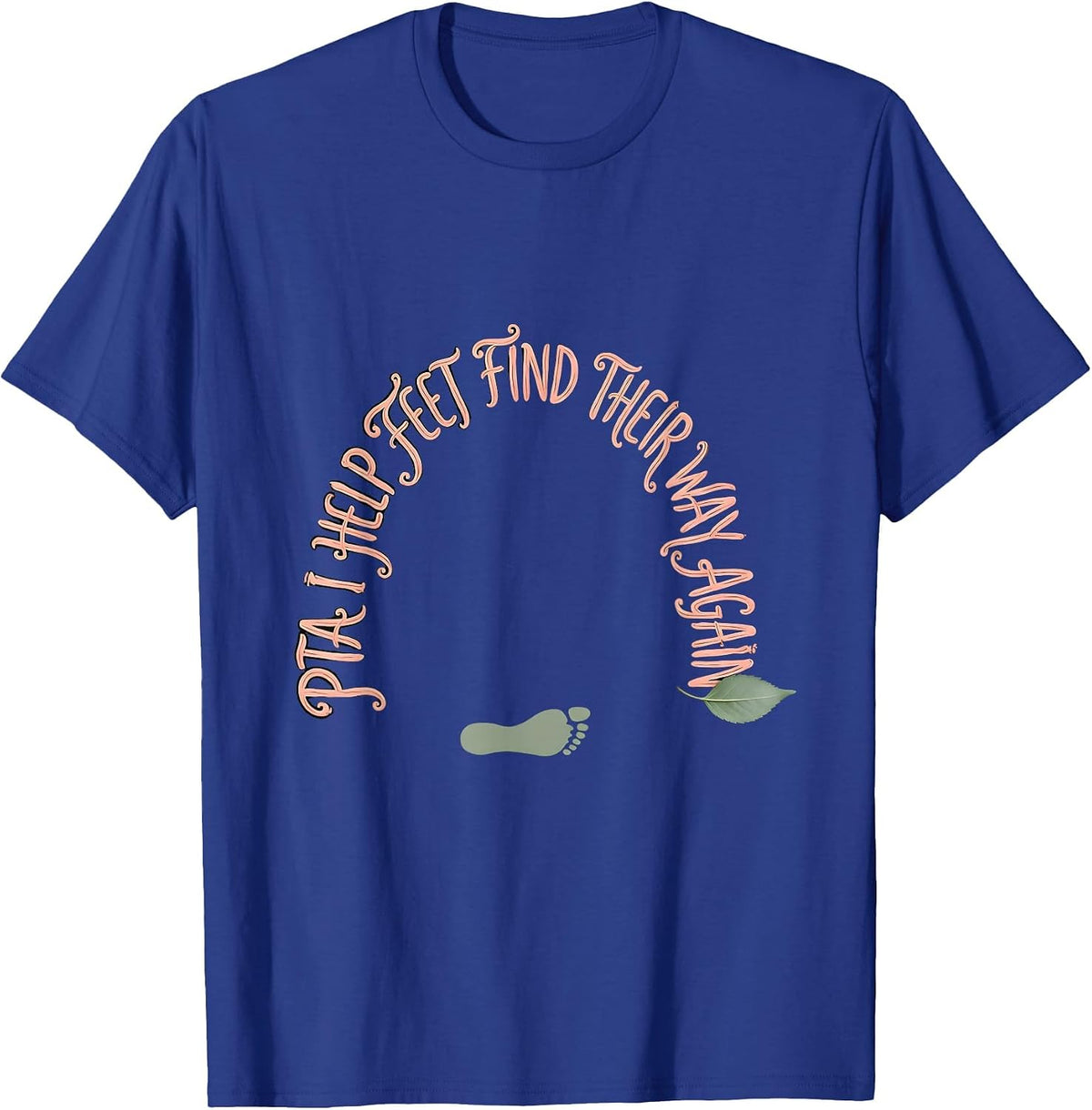 Men's PTA I Help Feet Find Their Way Again Boho Typography Rehab T-Shirt - Royal Blue