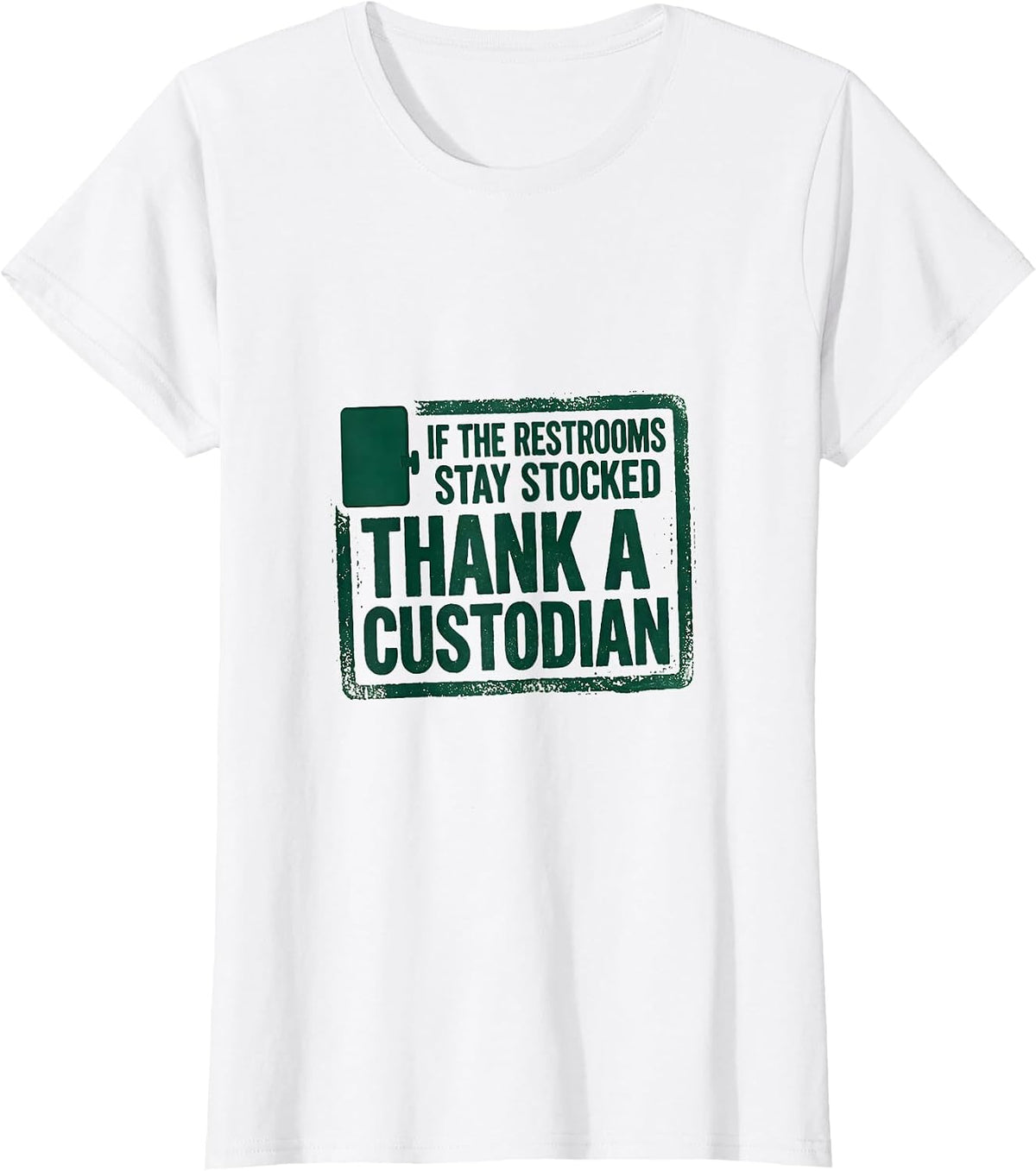 Women's If The Restrooms Stay Stocked Thank A Custodian Rubber Stamp T-Shirt - White