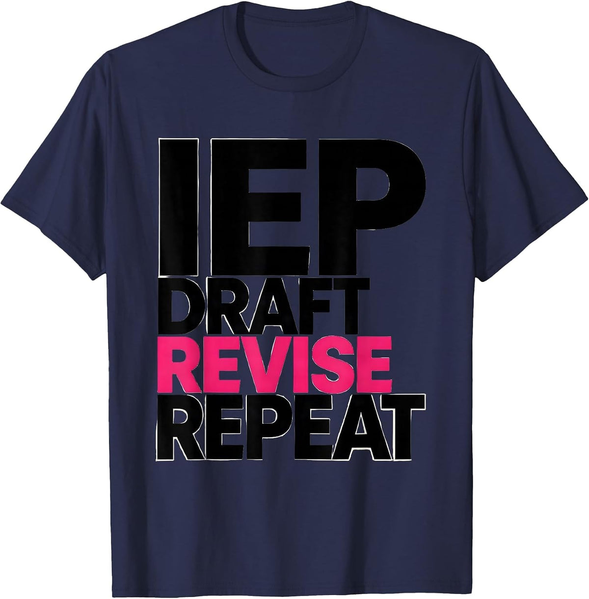 IEP Draft Revise Repeat Funny Special Education Teacher IEP T-Shirt - Navy Blue